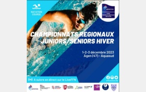 Résultats Championnats Régionaux Hiver Juniors/Seniors -25m-  à Agen du Vendredi 01 au Dimanche 03 Décembre