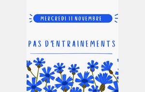 Pas d'entrainements le mercredi 11 Novembre