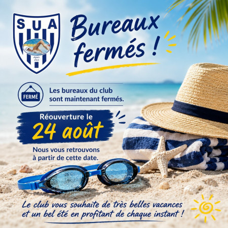 Les bureaux du SUA Natation sont désormais fermés pour la période estivale.