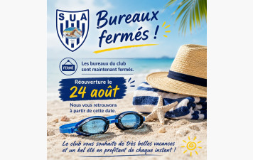 Les bureaux du SUA Natation sont désormais fermés pour la période estivale.