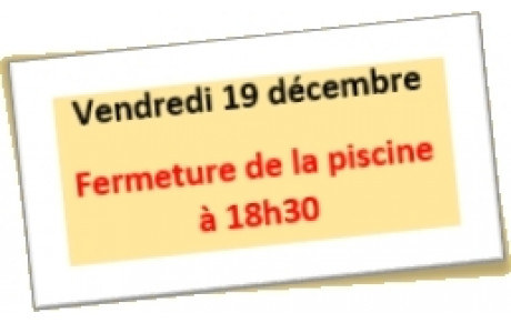 Modification des horaires - vendredi 19 décembre