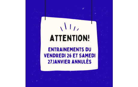 entrainements du vendredi 26 et samedi 27 Janvier suspendus